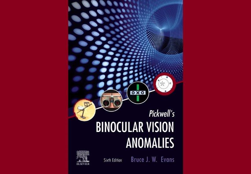 BOOK REVIEW Pickwell’s Binocular Vision Anomalies, sixth edition